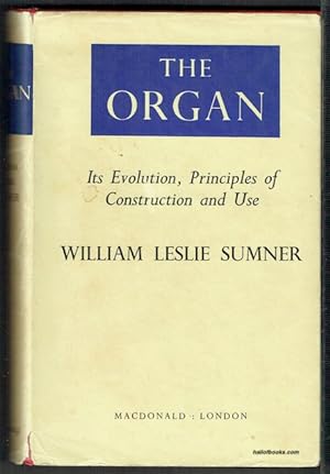 The Organ: Its Evolution, Principles Of Construction and Use