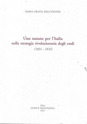 Immagine del venditore per Uno statuto per l'Italia nella strategia rivoluzionaria degli esuli (1831-1833) venduto da Messinissa libri