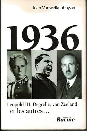 Image du vendeur pour 1936. Lopold III, Degrelle, van Zeeland et les autres. mis en vente par L'ivre d'Histoires