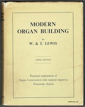 Imagen del vendedor de Modern Organ Building: Practical Explanation And Description Of Organ Construction With Especial Regard To Pneumatic Action And Chapters On Tuning, Voicing, Etc. a la venta por Hall of Books