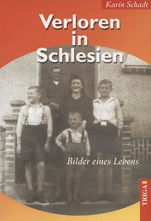 Verloren in Schlesien Bilder eines Lebens