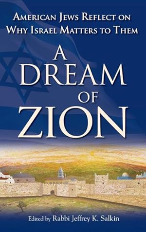 Seller image for A Dream of Zion : American Jews Reflect on Why Israel Matters to Them for sale by AHA-BUCH GmbH