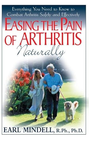 Imagen del vendedor de Easing the Pain of Arthritis Naturally : Everything You Need to Know to Combat Arthritis Safely and Effectively a la venta por AHA-BUCH GmbH