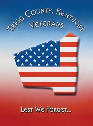 Bild des Verkufers fr Trigg Co, KY Veterans : Lest We Forget. zum Verkauf von AHA-BUCH GmbH