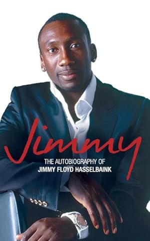 Seller image for Jimmy : The Autobiography of Jimmy Floyd Hasselbaink for sale by AHA-BUCH GmbH
