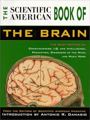 Image du vendeur pour Scientific American" Book of the Brain: Consciousness, I.Q.and Intelligence, Perception, Disorders of the Mind and Much More mis en vente par WeBuyBooks