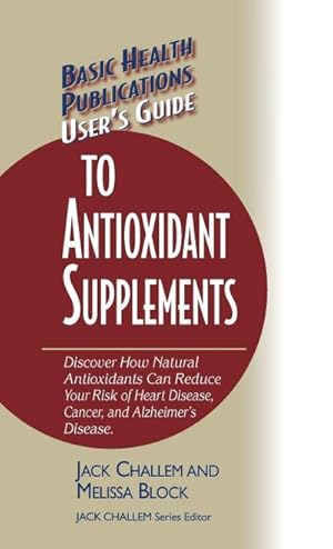 Image du vendeur pour User's Guide to Antioxidant Supplements mis en vente par AHA-BUCH GmbH
