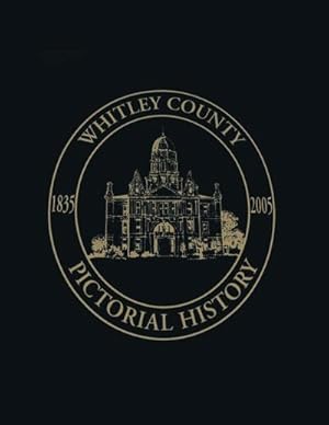 Seller image for Whitley County, Indiana : Pictorial History, 1835-2005 for sale by AHA-BUCH GmbH