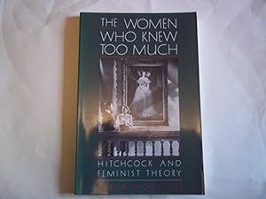 Image du vendeur pour The Women Who Knew Too Much: Hitchcock and Feminist Theory mis en vente par Carmarthenshire Rare Books