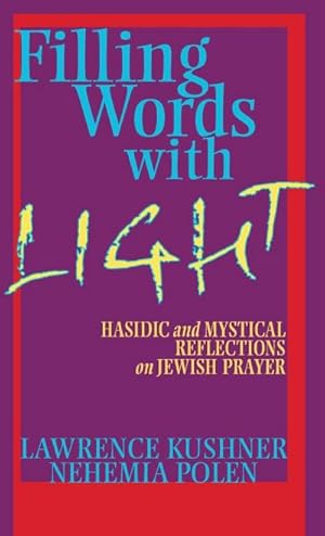 Seller image for Filling Words with Light : Hasidic and Mystical Reflections on Jewish Prayer for sale by AHA-BUCH GmbH