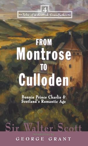 Imagen del vendedor de From Montrose to Culloden : Bonnie Prince Charlie and Scotland's Romantic Age a la venta por AHA-BUCH GmbH