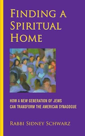 Seller image for Finding a Spiritual Home : How a New Generation of Jews Can Transform the American Synagogue for sale by AHA-BUCH GmbH