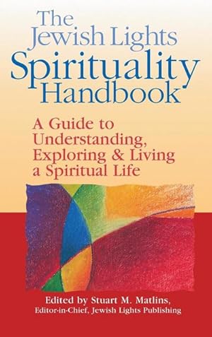 Seller image for The Jewish Lights Spirituality Handbook : A Guide to Understanding, Exploring & Living a Spiritual Life for sale by AHA-BUCH GmbH