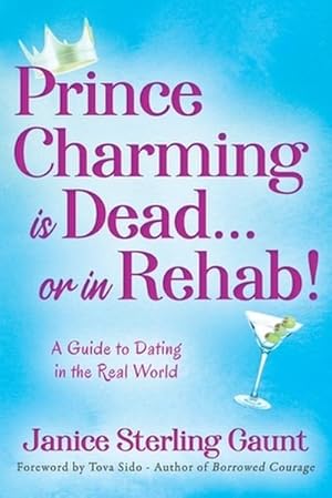 Immagine del venditore per Prince Charming is Dead.or in Rehab! A Guide to Dating in the Real World venduto da AHA-BUCH GmbH
