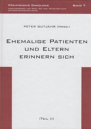 Seller image for Ehemalige Patienten und Eltern erinnern sich: (Teil II) (Pdiatrische Onkologie) for sale by Gabis Bcherlager