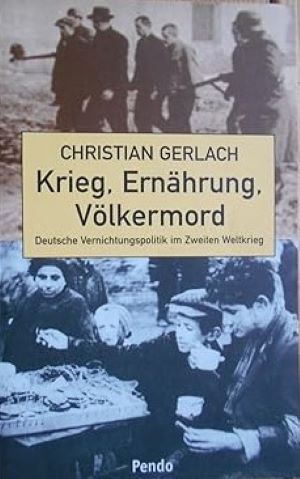 Krieg, Ernährung, Völkermord. Forschungen zur deutschen Vernichtungspolitik im Zweiten Weltkrieg