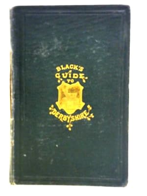 Image du vendeur pour Black's Tourist's Guide To Derbyshire: Its Towns, Watering-places, Dales And Mansions. mis en vente par World of Rare Books