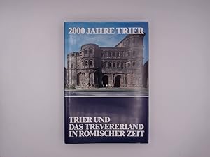 2000 Jahre Trier Trier und das Trevererland in römischer Zeit