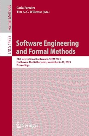 Bild des Verkufers fr Software Engineering and Formal Methods : 21st International Conference, SEFM 2023, Eindhoven, The Netherlands, November 6-10, 2023, Proceedings zum Verkauf von AHA-BUCH GmbH