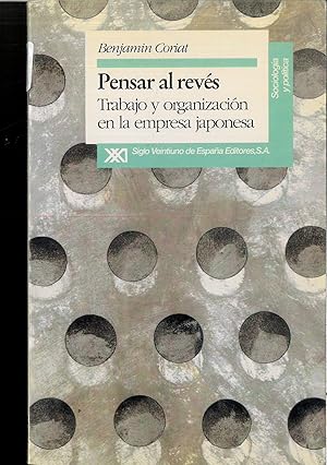 Image du vendeur pour Pensar al revs: Trabajo y organizacin en la empresa japonesa (Sociologa y poltica) mis en vente par Papel y Letras