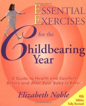 Bild des Verkufers fr Essential Exercises for the Childbearing Year: A Guide to Health and Comfort Before and After Your Baby is Born zum Verkauf von WeBuyBooks