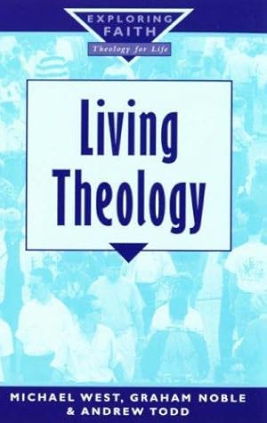 Image du vendeur pour Living Theology (Exploring Faith): 10 (Exploring Faith S.) mis en vente par WeBuyBooks