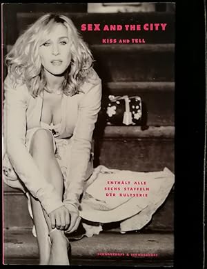 Seller image for sex and the city. Kiss and tell. Mit allen sechs Seasons. Mit einem Vorwort von sarah jessica parker for sale by Klaus Kreitling