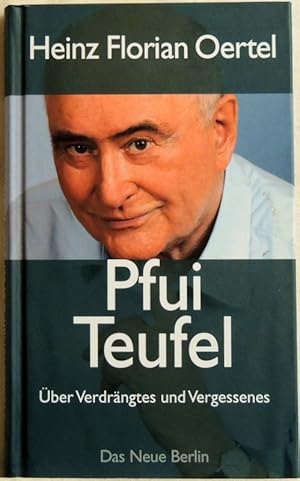 Pfui Teufel; über Verdrängtes und Vergessenes