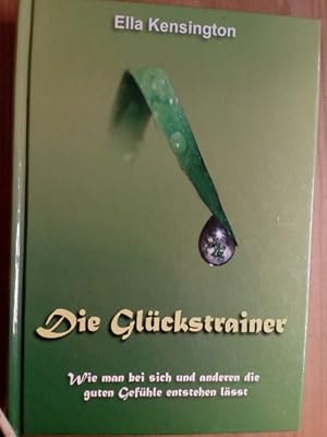 Imagen del vendedor de Die Glckstrainer: wie man bei sich und anderen die guten Gefhle entstehen lsst. a la venta por Antiquariat Seitenwechsel