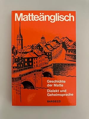 Matteänglisch. Geschichte der Matte. Dialekt und Geheimsprache.