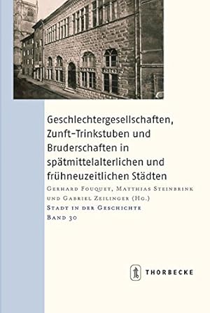 Bild des Verkufers fr Geschlechtergesellschaften, Zunft-Trinkstuben und Bruderschaften in sptmittelalterlichen und frhneuzeitlichen Stdten. zum Verkauf von Wissenschaftl. Antiquariat Th. Haker e.K