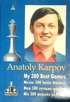 Anatoly Karpov: My 300 best games by Anatoly Karpov