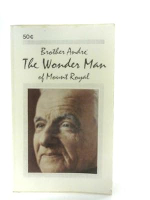 Image du vendeur pour Brother Andre: The Wonder Man of Mount Royal mis en vente par World of Rare Books