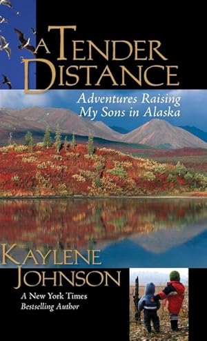 Seller image for Tender Distance : Raising My Sons in Alaska for sale by AHA-BUCH GmbH