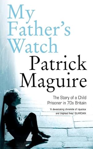 Seller image for My Father's Watch : The Story of a Child Prisoner in 70s Britain for sale by AHA-BUCH GmbH