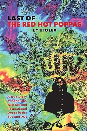 Bild des Verkufers fr Last of the Red Hot Poppas : A True Story of Band Life, Wild Sex and Recreational Drugs in the 60s and 70s zum Verkauf von AHA-BUCH GmbH