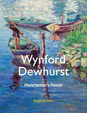 Seller image for Wynford Dewhurst: Manchester's Monet for sale by WeBuyBooks