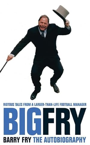 Seller image for Big Fry : Barry Fry: The Autobiography for sale by AHA-BUCH GmbH