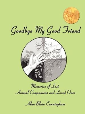 Image du vendeur pour Goodbye My Good Friend: Memories of Lost Animal Companions and Loved Ones mis en vente par -OnTimeBooks-
