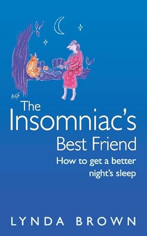 Seller image for The Insomniac's Best Friend : How to Get a Better Night's Sleep for sale by AHA-BUCH GmbH