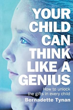 Image du vendeur pour Your Child Can Think Like a Genius : How to Unlock the Gifts in Every Child mis en vente par AHA-BUCH GmbH
