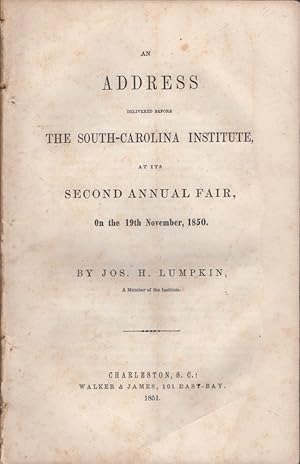 An Address Delivered Before The South-Carolina Institute, At Its Second Annual Fair, On the 19th ...