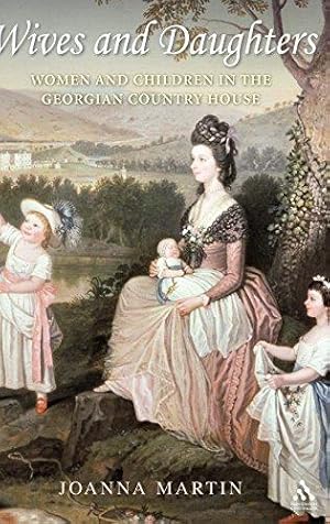 Image du vendeur pour Wives and Daughters: Women and Children in the Georgian Country House mis en vente par WeBuyBooks