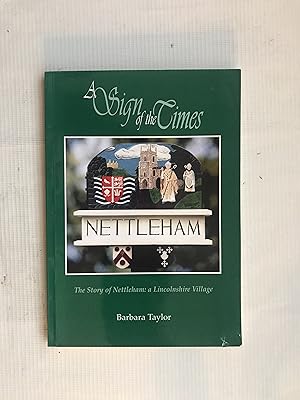 Seller image for A Sign of the Times: The Story of Nettleham: a Lincolnshire Village for sale by Beach Hut Books