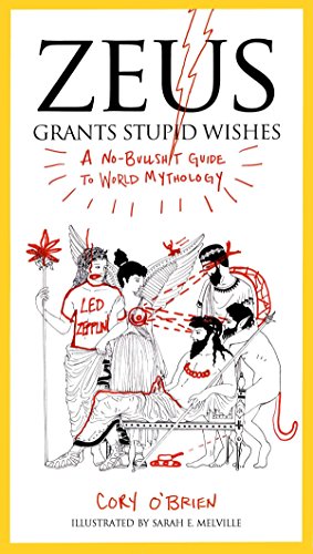 Seller image for Zeus Grants Stupid Wishes: A No-Bullshit Guide to World Mythology for sale by Reliant Bookstore