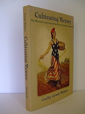 Immagine del venditore per Cultivating Victory: The Women's Land Army and the Victory Garden Movement venduto da Lily of the Valley Books
