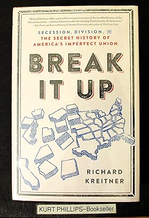Break It Up: Secession, Division, and the Secret History of America's Imperfect Union