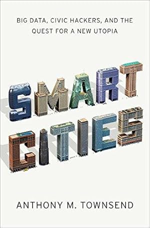 Imagen del vendedor de Smart Cities: Big Data, Civic Hackers, and the Quest for a New Utopia a la venta por WeBuyBooks 2