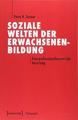 Seller image for Soziale Welten der Erwachsenenbildung: Eine professionstheoretische Verortung for sale by WeBuyBooks
