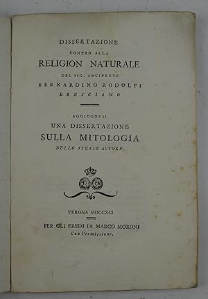 Bild des Verkufers fr Dissertazione contro alla religion naturale& Aggiuntevi una dissertazione sulla mitologia dello stesso autore. zum Verkauf von Studio Bibliografico Benacense